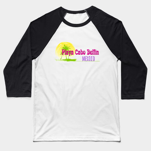 Life's a Beach: Playa Cabo Delfin, Mexico Baseball T-Shirt by Naves